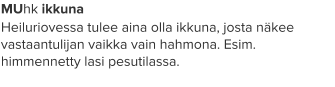 MUhk ikkuna Heiluriovessa tulee aina olla ikkuna, josta näkee vastaantulijan vaikka vain hahmona. Esim. himmennetty lasi pesutilassa.