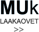 LAAKAOVET MUk >> LAAKAOVET MUk >>