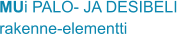 MUi PALO- JA DESIBELI rakenne-elementti
