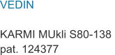VEDIN  KARMI MUkli S80-138  pat. 124377