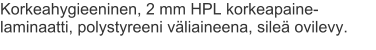 Korkeahygieeninen, 2 mm HPL korkeapaine-laminaatti, polystyreeni väliaineena, sileä ovilevy.
